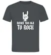 Чоловіча футболка Never too old to rock Графіт Чоловіча футболка Never too old to rock Графіт фото