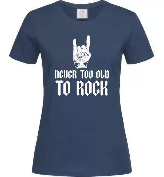 Жіноча футболка Never too old to rock Темно-синій фото
