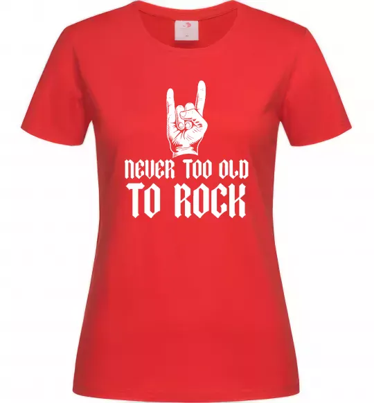 Жіноча футболка Never too old to rock Червоний фото