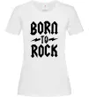 Женская футболка Born to rock Белый фото