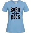 Женская футболка Born to rock Голубой фото