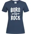 Женская футболка Born to rock Темно-синий фото