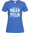 Жіноча футболка Born to be a rock star Яскраво-синій Жіноча футболка Born to be a rock star Яскраво-синій фото