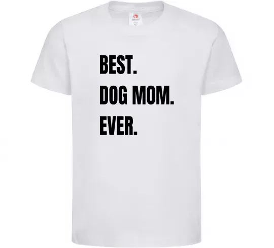 Детская футболка Best dog mom ever Белый фото