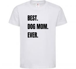 Дитяча футболка Best dog mom ever