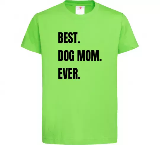 Детская футболка Best dog mom ever Лаймовый фото