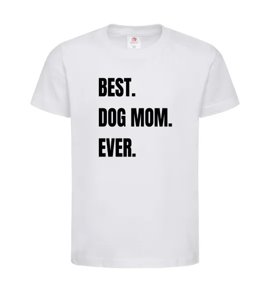 Детская футболка Best dog mom ever Белый фото