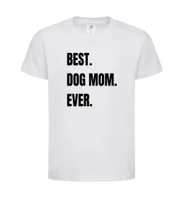 Дитяча футболка Best dog mom ever Білий фото
