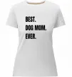 Жіноча преміум футболка Best dog mom ever Білий фото