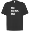 Футболка Оверсайз Best dog mom ever Чорний фото