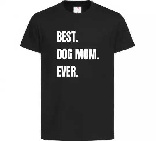 Детская футболка Best dog mom ever Черный фото