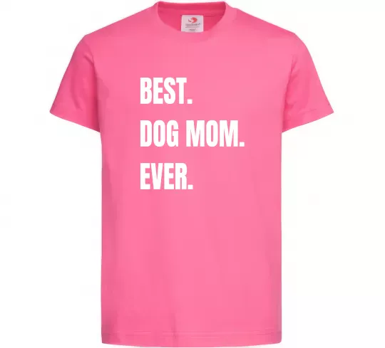 Детская футболка Best dog mom ever Ярко-розовый фото