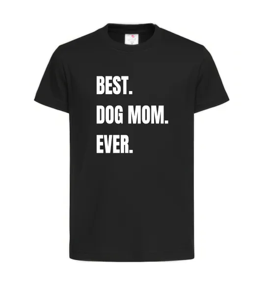 Детская футболка Best dog mom ever Черный фото
