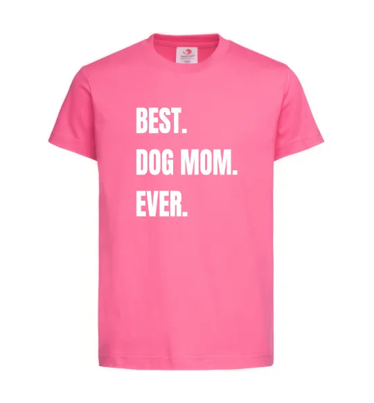 Детская футболка Best dog mom ever Ярко-розовый фото