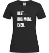Жіноча футболка Best dog mom ever Чорний Жіноча футболка Best dog mom ever Чорний фото