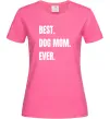 Жіноча футболка Best dog mom ever Яскраво-рожевий Жіноча футболка Best dog mom ever Яскраво-рожевий фото