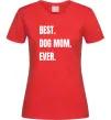 Жіноча футболка Best dog mom ever Червоний Жіноча футболка Best dog mom ever Червоний фото