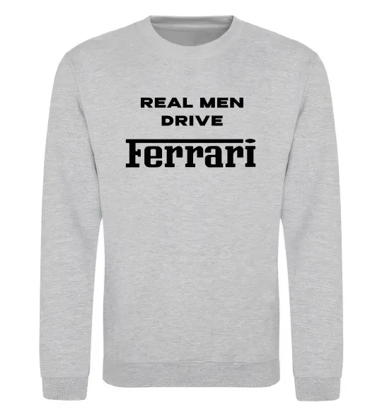 Свитшот Real men drive Ferrari Серый меланж фото