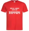 Мужская футболка Real men drive Ferrari Красный Мужская футболка Real men drive Ferrari Красный фото