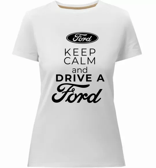Женская премиум футболка Keep calm and drive Ford Белый фото
