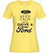 Женская футболка Keep calm and drive Ford Лимонный фото