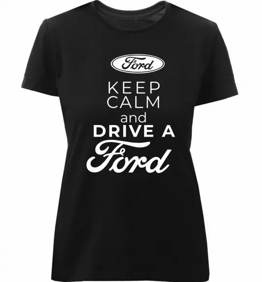 Женская премиум футболка Keep calm and drive Ford Черный фото