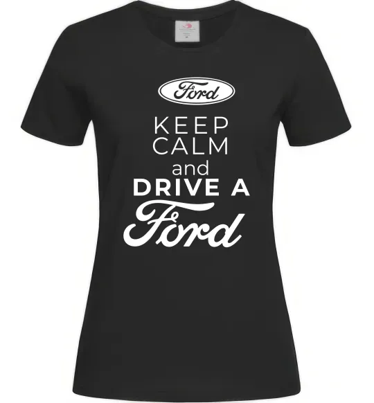 Женская футболка Keep calm and drive Ford Черный фото