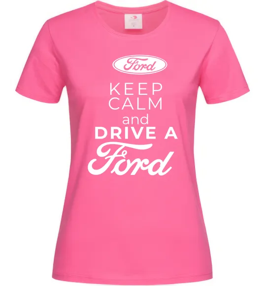 Женская футболка Keep calm and drive Ford Ярко-розовый фото