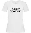 Женская футболка Keep Hatin` Белый фото