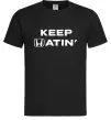 Чоловіча футболка Keep Hatin` Чорний фото