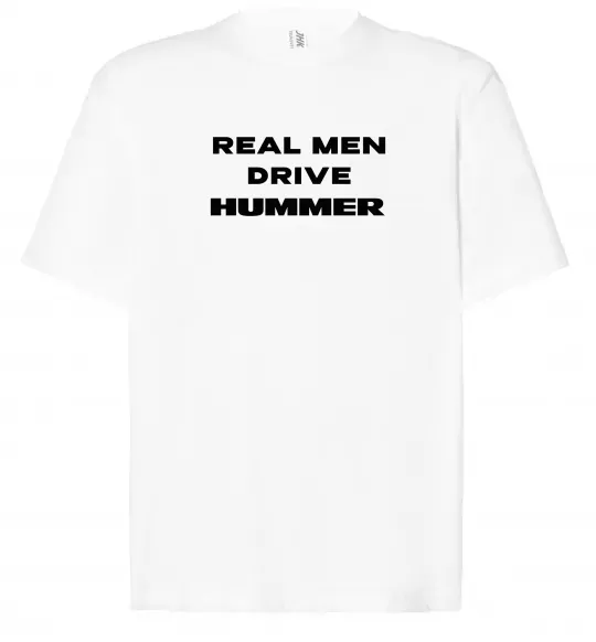 Футболка Оверсайз Real men drive Hummer Білий фото