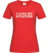 Жіноча футболка I love Hyundai Червоний фото