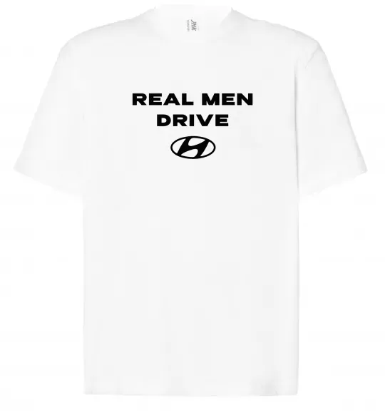 Футболка Оверсайз Real men drive Hyundai Білий фото