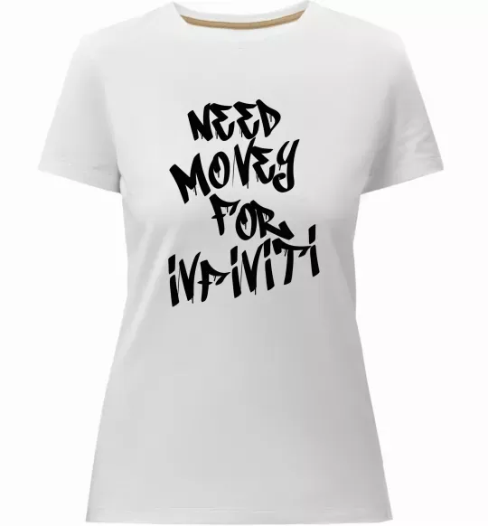 Жіноча преміум футболка Need money for Infiniti Білий фото