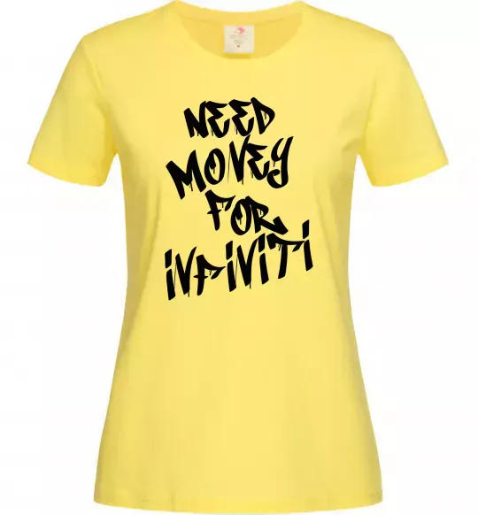 Жіноча футболка Need money for Infiniti Лимонний фото