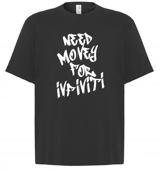 Футболка Оверсайз Need money for Infiniti Чорний фото