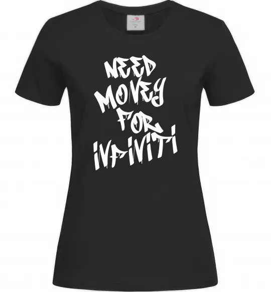 Жіноча футболка Need money for Infiniti Чорний фото