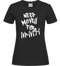 Женская футболка Need money for Infiniti