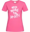 Жіноча футболка Need money for Infiniti Яскраво-рожевий фото