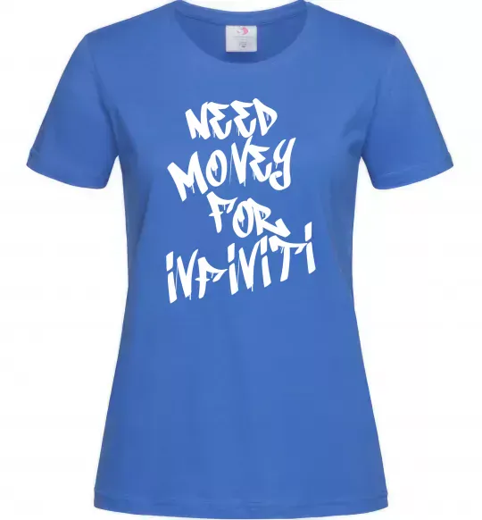 Жіноча футболка Need money for Infiniti Яскраво-синій фото
