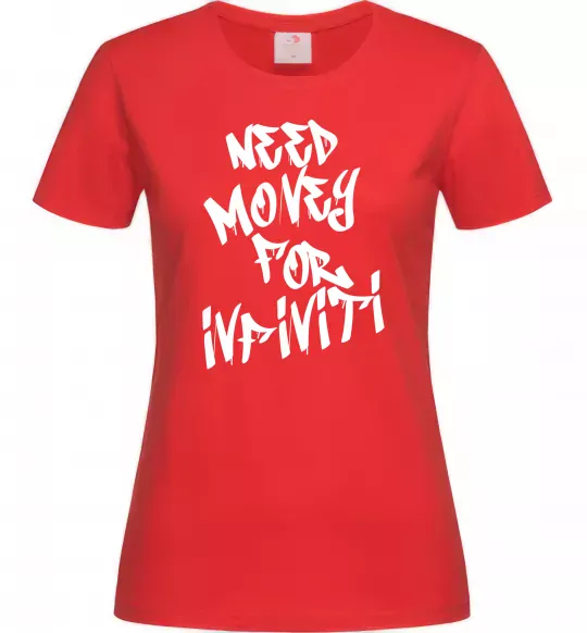 Жіноча футболка Need money for Infiniti Червоний фото