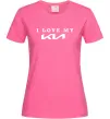 Женская футболка I love my KIA Ярко-розовый фото