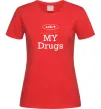Женская футболка KIA my drugs Красный фото