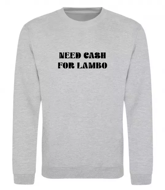 Свитшот Need cash for lambo Серый меланж фото