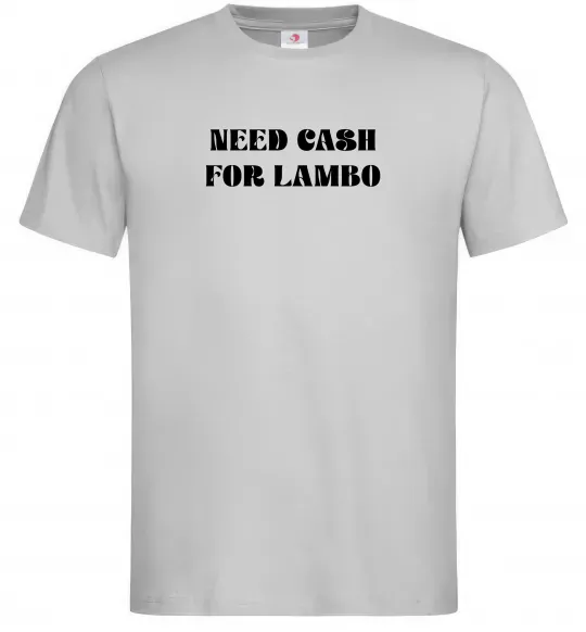 Чоловіча футболка Need cash for lambo Сірий фото