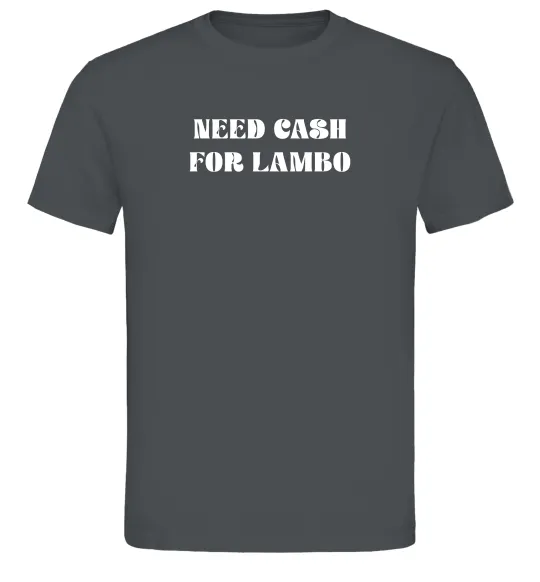 Чоловіча футболка Need cash for lambo Графіт фото