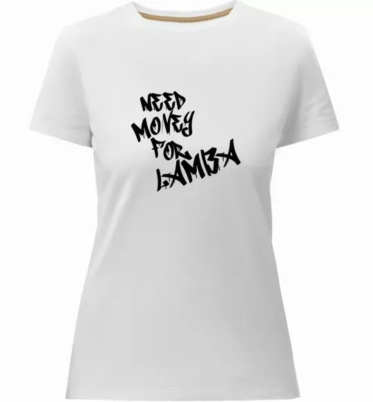 Жіноча преміум футболка Need money for Lamba Білий фото