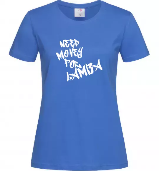 Женская футболка Need money for Lamba Ярко-синий фото