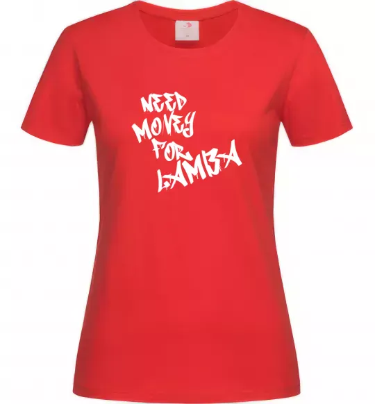 Женская футболка Need money for Lamba Красный фото