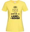 Женская футболка Keep calm and drive Land Rover Лимонный фото